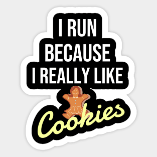 I run because I really like cookies Sticker